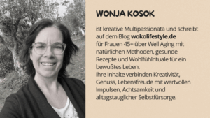 Blog wokolifestyle.de für Frauen 45+ über Well Aging mit natürlichen Methoden, gesunde Rezepte und Wohlfühlrituale für ein bewußtes Leben.