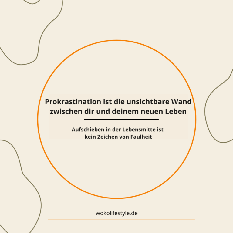 Prokrastination ist die unsichtbare Wand zwischen dir und deinem neuen Leben