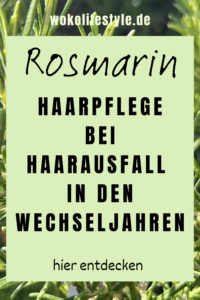 Rosmarin bei Haarausfall und Wechseljahre