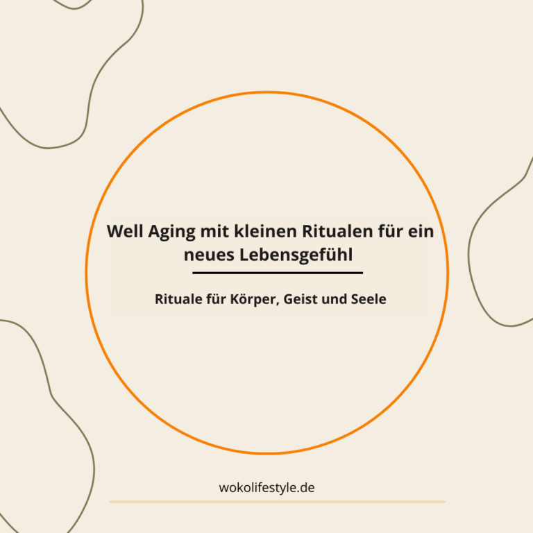 Well Aging mit kleinen Ritualen für ein neues Lebensgefühl