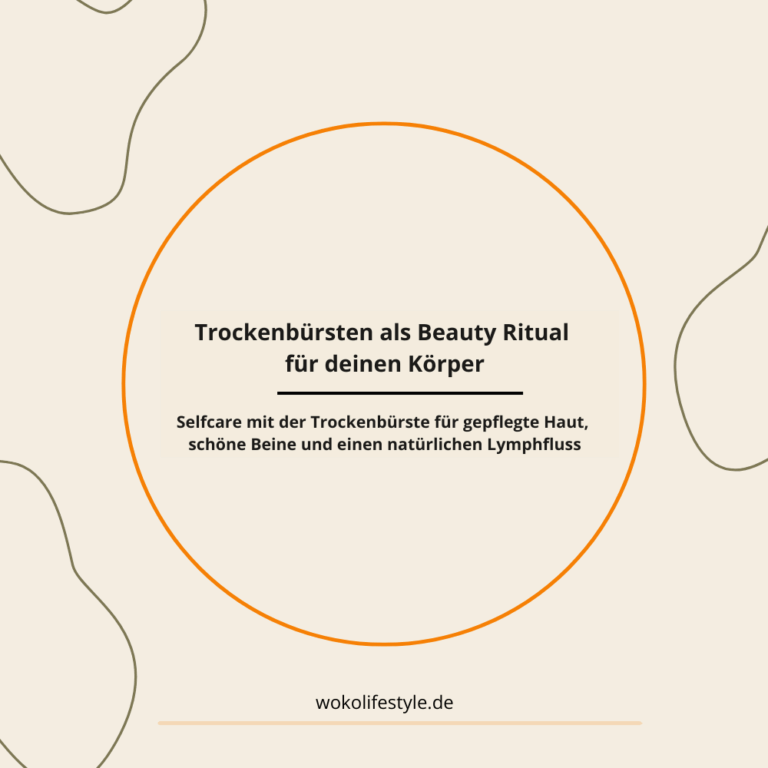 Selfcare mit der Trockenbürste für gepflegte Haut, schöne Beine und einen natürlichen Lymphfluss