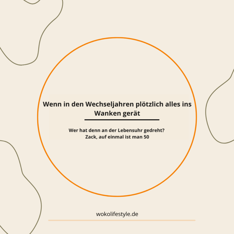 Wenn in den Wechseljahren plötzlich alles ins Wanken gerät