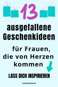 13 ausgefallene Geschenkideen für Frauen, die von Herzen kommen